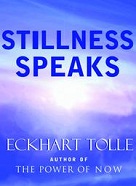 "Stillness Speaks" by Eckhart Tolle