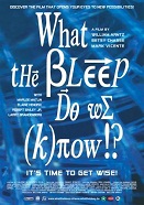 What the Bleep do we Know?